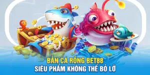 Bắn Cá Rồng Bet88 - Siêu Phẩm Không Thể Bỏ Lỡ