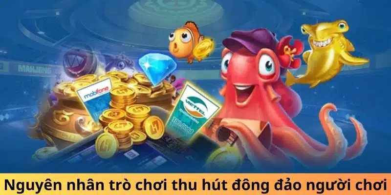 Nguyên nhân trò chơi thu hút đông đảo người chơi