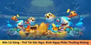 Bắn Cá Xèng