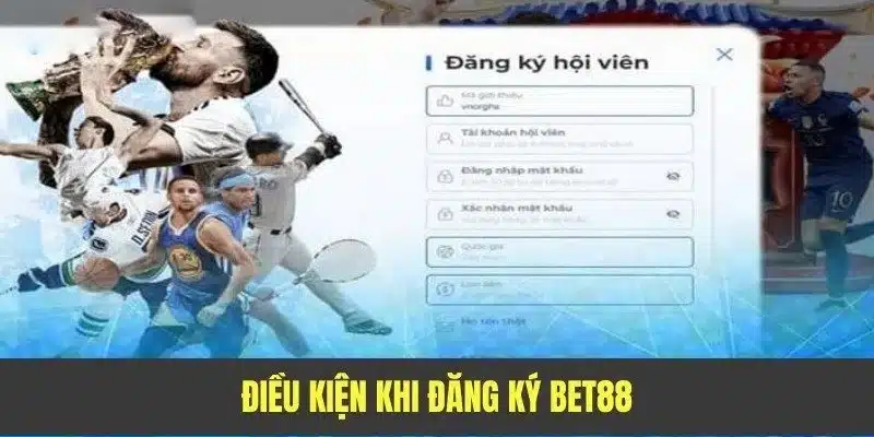 Điều kiện dành cho người chơi muốn đăng ký BET88 