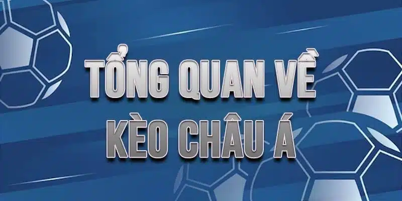Đôi nét khái quát thông tin về kèo châu Á
