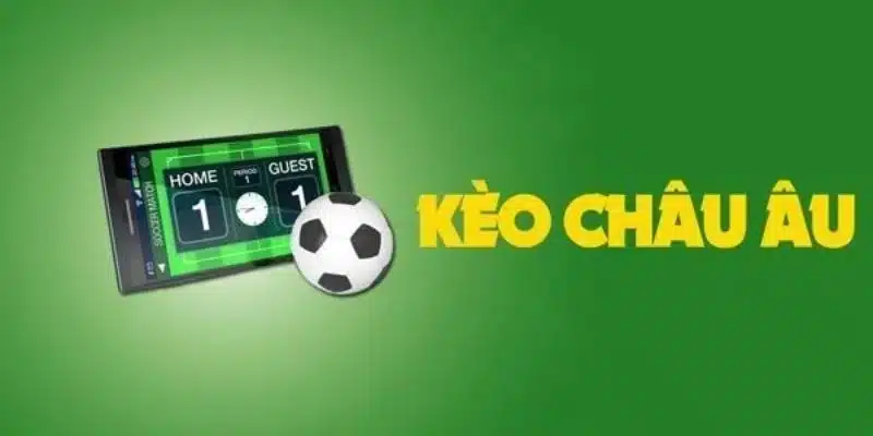Tìm hiểu đôi nét thông tin về kèo châu Âu