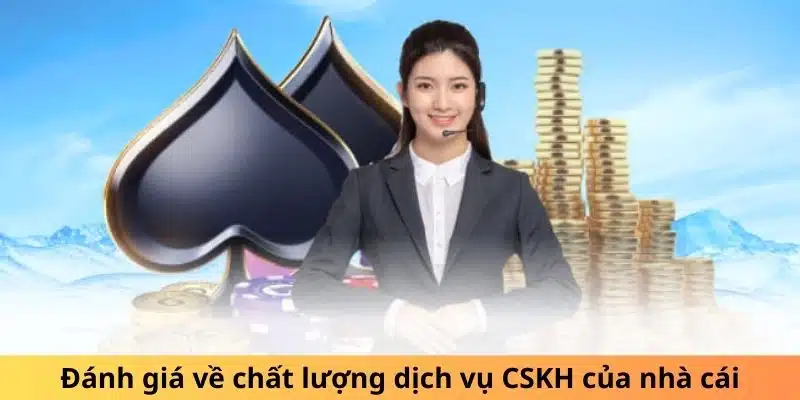 Đánh giá về chất lượng dịch vụ CSKH của nhà cái