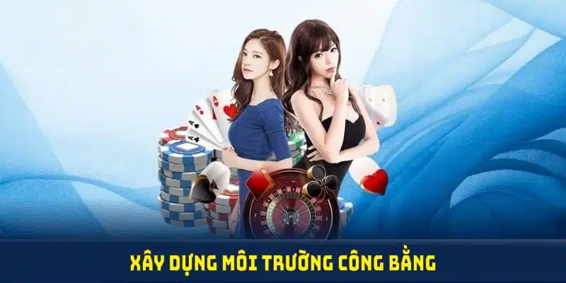 Trách nhiệm người chơi được thể hiện để xây dựng môi trường công bằng